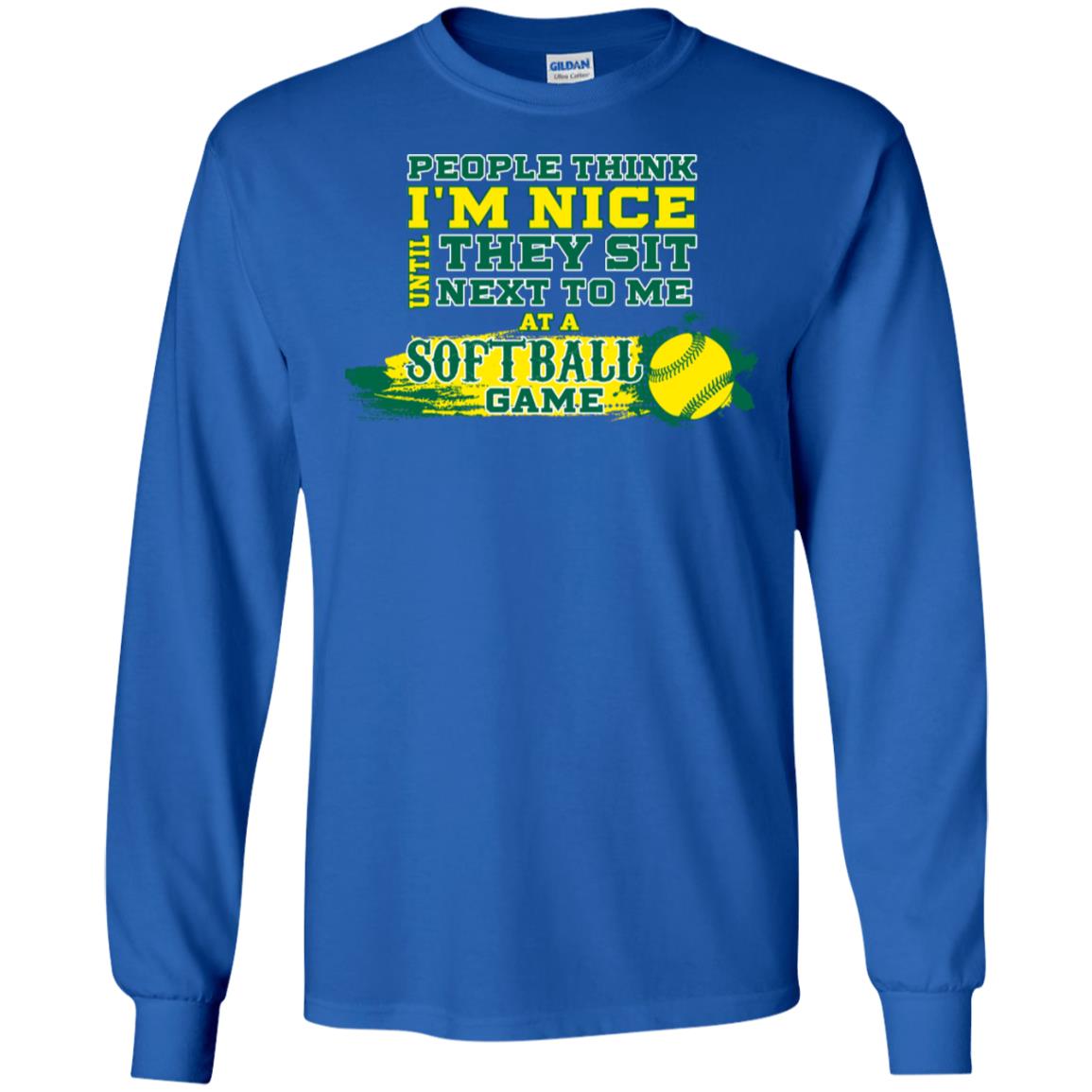 People Think I'm Nice Until They Sit Next To Me At A Softball Game Shirt For Mens Or Womens Royal