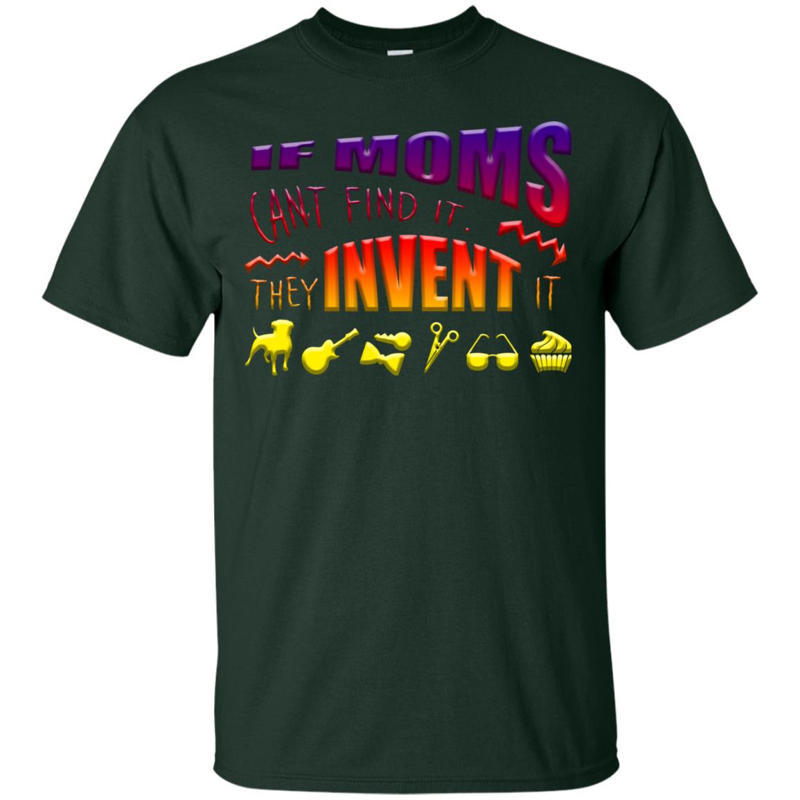 If Moms Can_t Find It They Invent It Shirt Forest