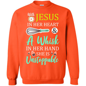 With Jesus In Her Heart A Whisk In Her Hand She Is Unstoppable Baker Shirt
