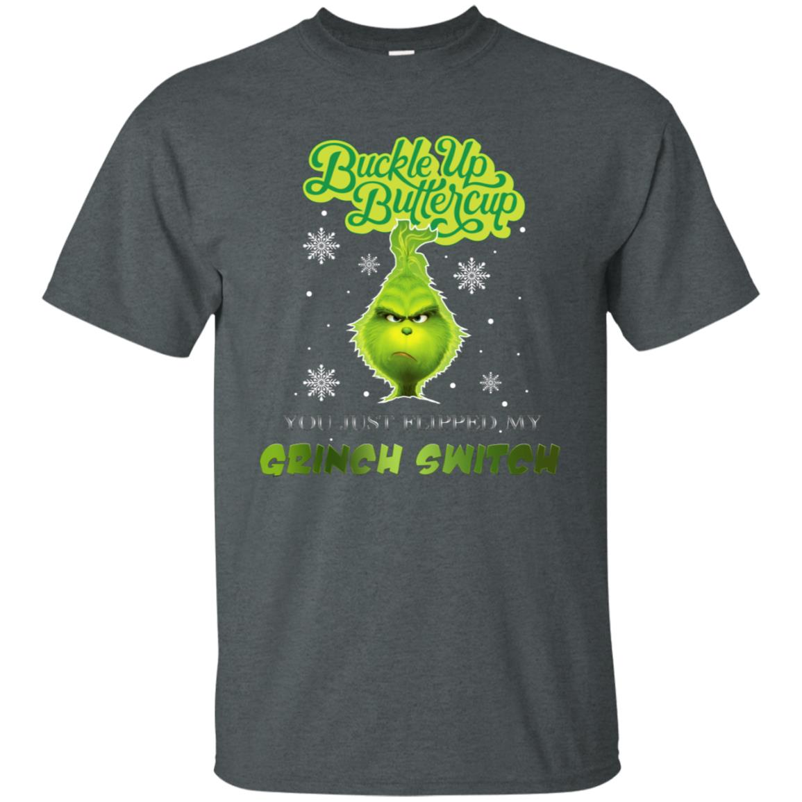 Buckle Up Butter Cup You Just Flipped My Grinch Switch Movie Shirt Dark Heather