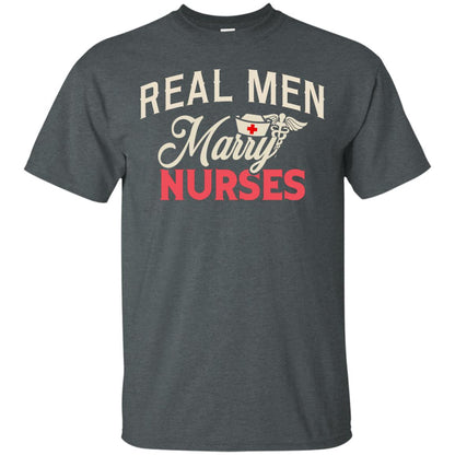 Real Men Marry Nurses Husband Of A Nurse Shirt Dark Heather