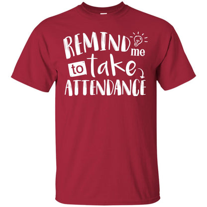 Remind Me To Take Attendance Shirt For Teacher Cardinal