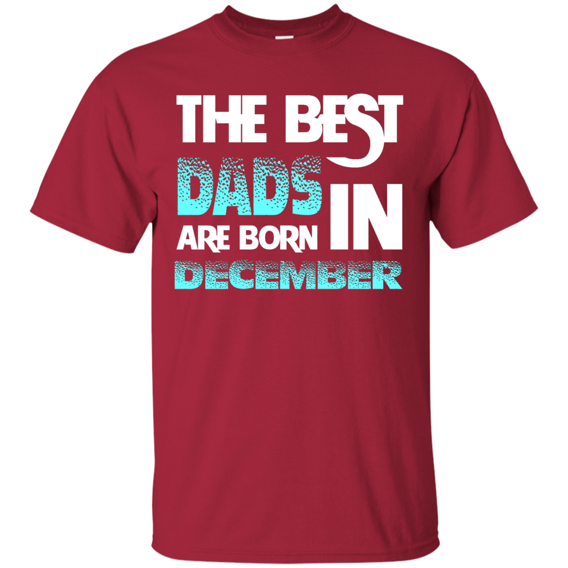 Daddy T-shirt The Best Dads Are Born In December Cardinal