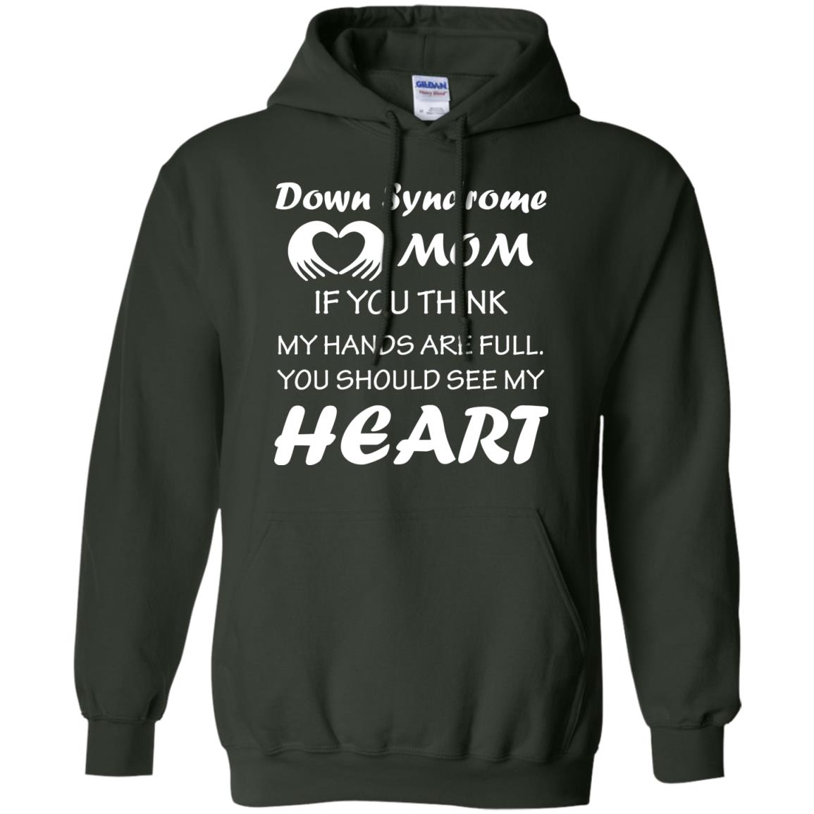 Down Syndrome Mom If You Think My Hands Are Full Down Syndrome Gift Shirt For Mom Forest Green