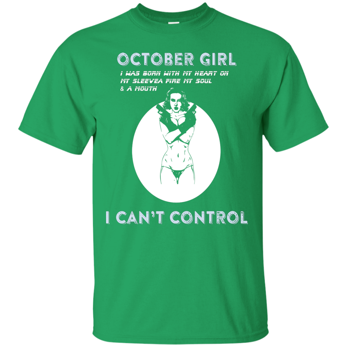 October Girl I Was Born With My Heart T-shirt Irish Green