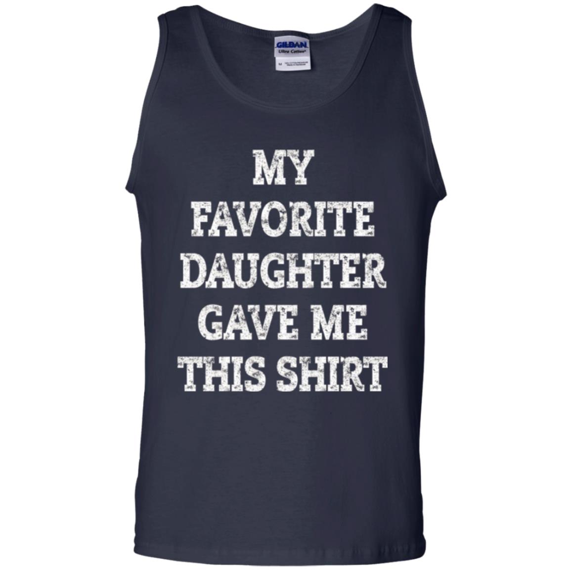 Daddy T-shirt My Favorite Daughter Gave Me This Shirt Navy