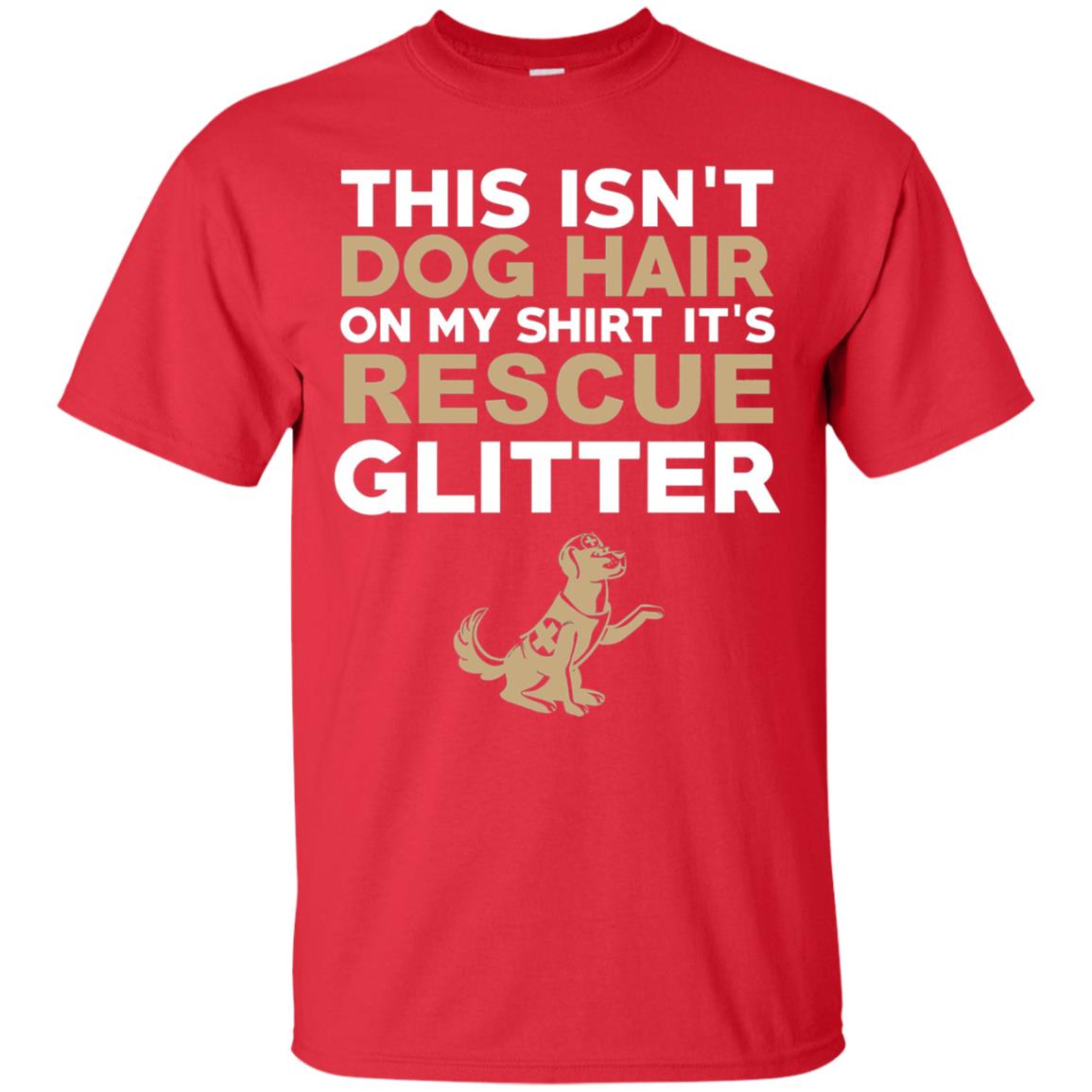Not Hair Rescue Glitter Funny Dog Lover T-shirt Red