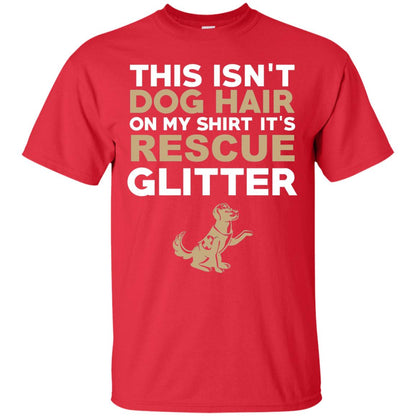 Not Hair Rescue Glitter Funny Dog Lover T-shirt Red