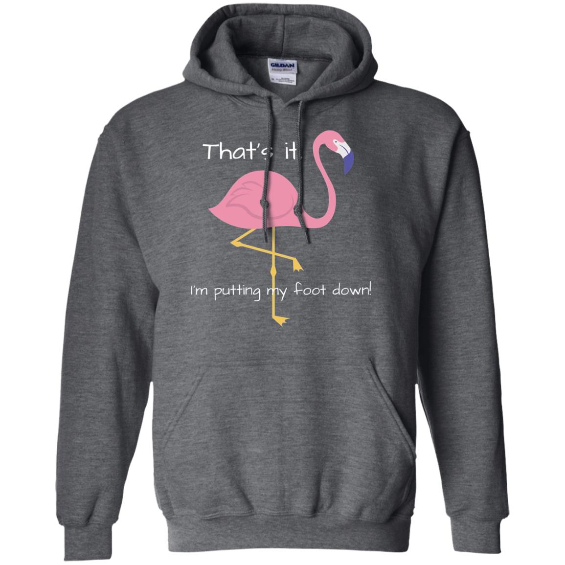 I'm Putting My Foot Down Funny Flamingo T-shirt Dark Heather