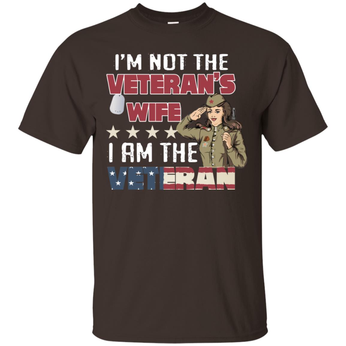 I'm Not The Veteran's Wife I Am The Veteran Shirt For Woman Veteran Dark Chocolate