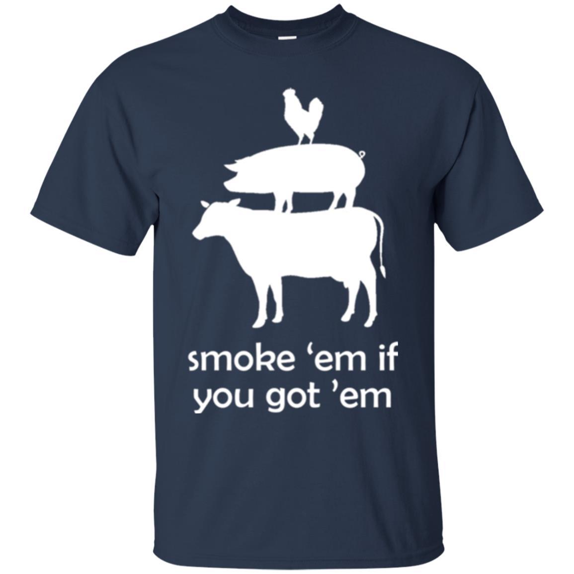 Funny Bbq T-shirt Smoke 'em If You Got 'em Navy