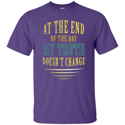 At The End Of The Day My Truth Doesn't Change Shirt Purple