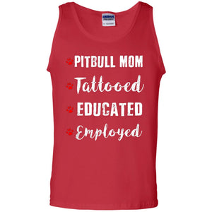 Pitbull Mom Tatooed Educated Employed Shirt