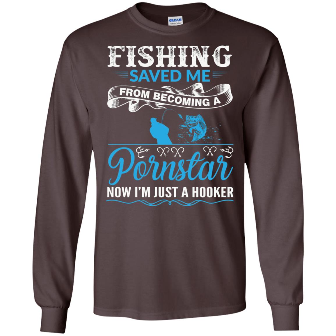 Fishing Saved Me From Becoming A Pornstar Fishing T-shirt Dark Chocolate