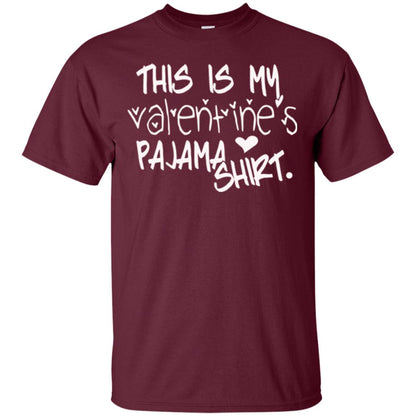 Valentine_s Day T-shirt This Is My Valentines Pajama Shirt Maroon