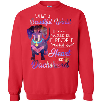 What A Beautiful World It Would Be If People Had Heart Like Dachshund Shirt Red