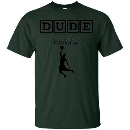 Basketball Lovers T-shirt Dude Nailed It Forest