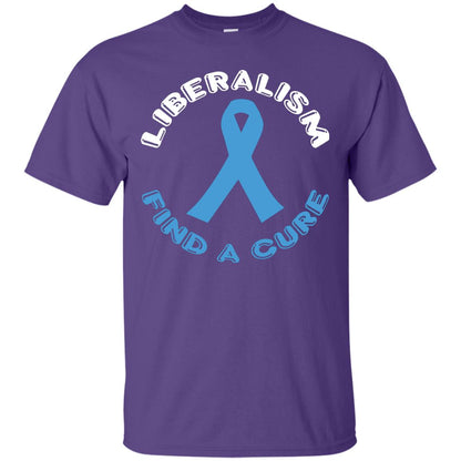 Liberalism Find A Cure Liberalism Politics Conservative T-shirt Purple