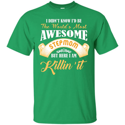Awesome Stepmom But Here I Am Killin’ It Cool Gift Shirt For Stepmom Irish Green