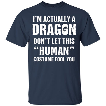 I_m Actually A Dragon Don_t Let This Human Custome Fool You T-shirt Navy