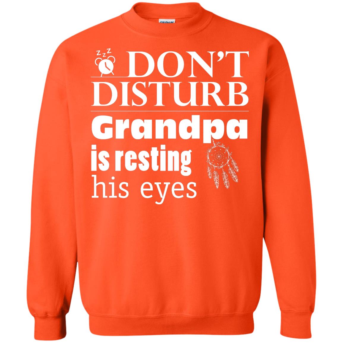 Don't Disturb Grandpa Is Resting His Eyes Funny Granddad Shirt Orange