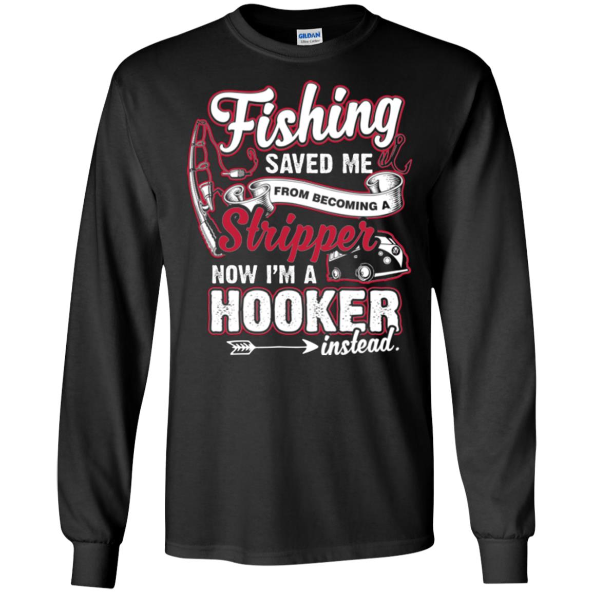 Fishing Saved Me From Becoming A Stripper Fisherman T-shirt Black