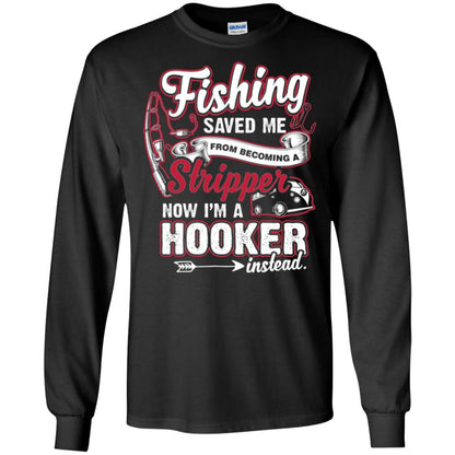 Fishing Saved Me From Becoming A Stripper Fisherman T-shirt Black