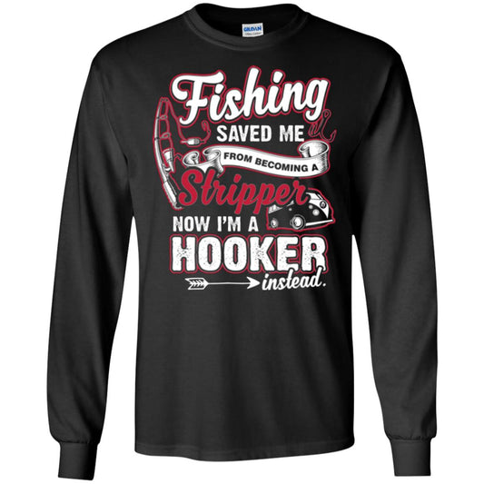 Fishing Saved Me From Becoming A Stripper Fisherman T-shirt Black