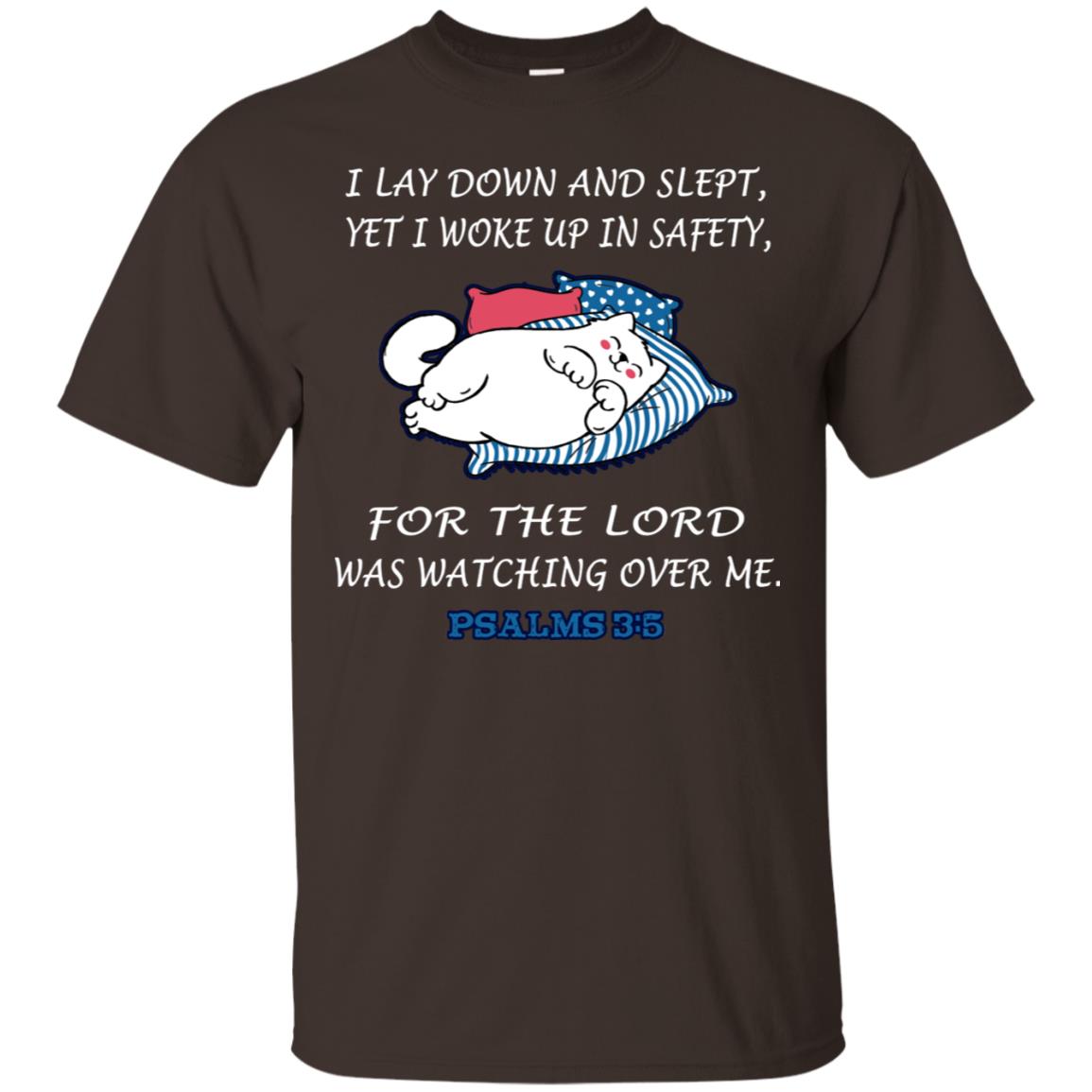 I Lay Down And Slept Yet I Woke Up In Safety For The Lord Was Watching Over Me Shirt Dark Chocolate