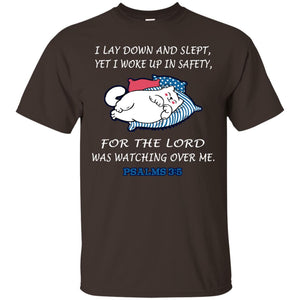 I Lay Down And Slept Yet I Woke Up In Safety For The Lord Was Watching Over Me ShirtG200 Gildan Ultra Cotton T-Shirt