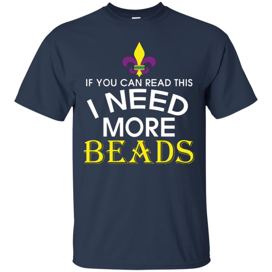 Mardi Gras T-shirt If You Can Read This I Need More Beads Navy