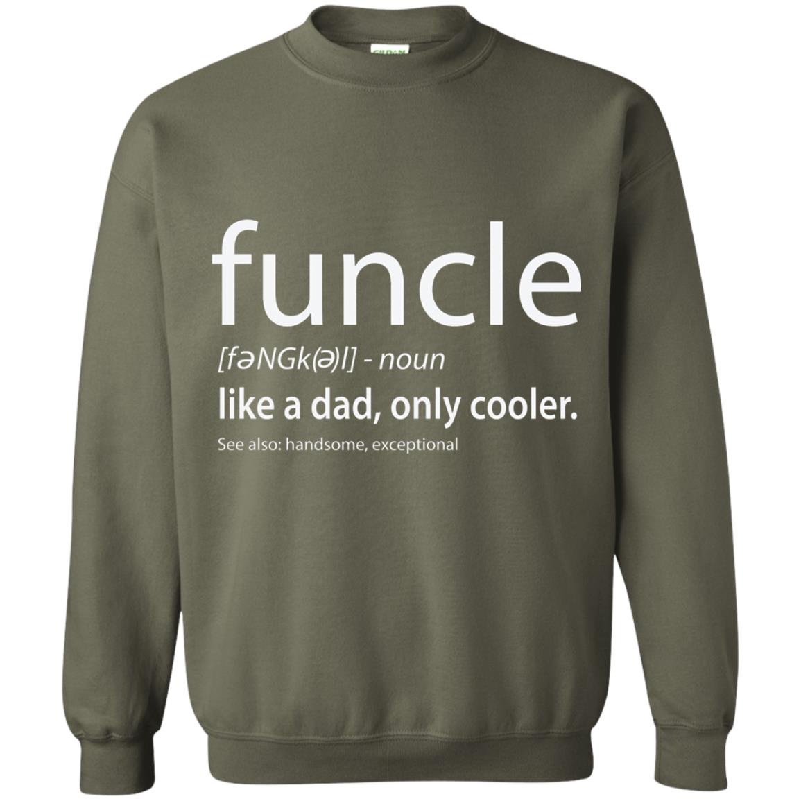 Funcle Definition T-shirt Like Dad But Cooler Military Green