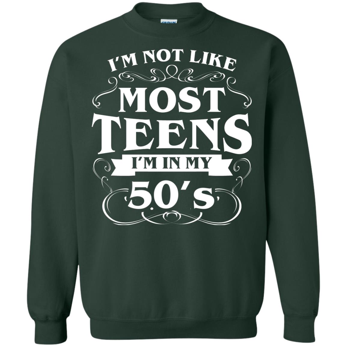 50th Birthday Shirt Im Not Like Most Teens Im In My 50's Forest Green