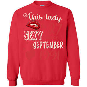 This Lady Is 27 Sexy Since September 1991 27th Birthday Shirt For September WomensG180 Gildan Crewneck Pullover Sweatshirt 8 oz.