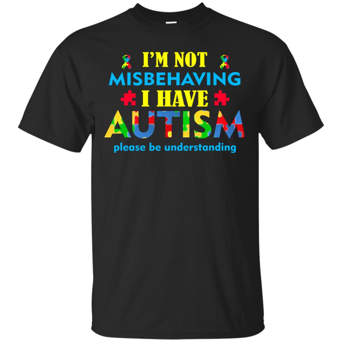 I_m Not Misbehaving I Have Autism Please Be Understanding Best Saying T-shirt For Autism Awareness Black