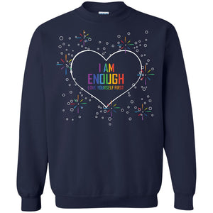 I Am Enough Love Yourself First Lgbt Pride Month 2018G180 Gildan Crewneck Pullover Sweatshirt 8 oz.