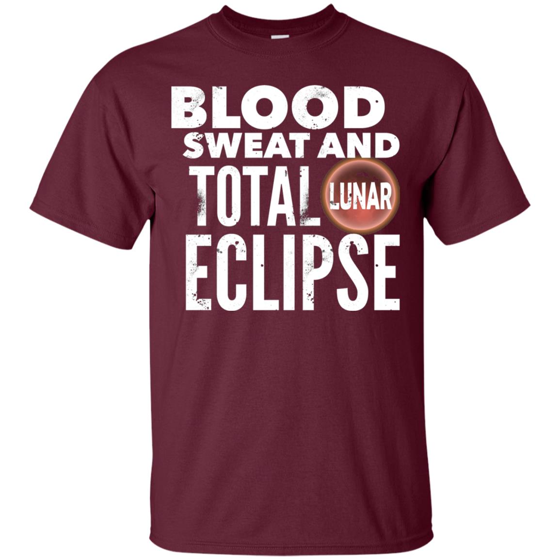 Total Lunar Eclipse 2018 Blood Sweat T-shirt Maroon
