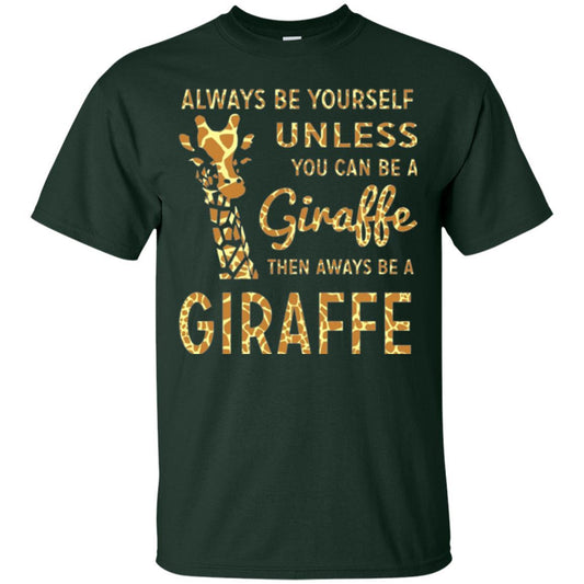 Giraffe T-shirt Always Be Yourself Unless Forest Green