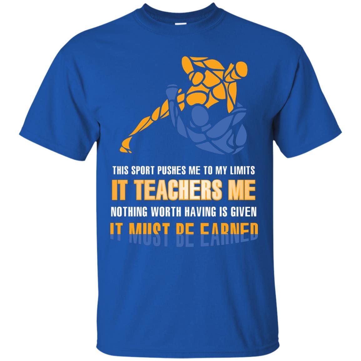 Wreatling T-shirt This Sport Pushes Me To My Limits It Teachers Me Nothing Worth Royal