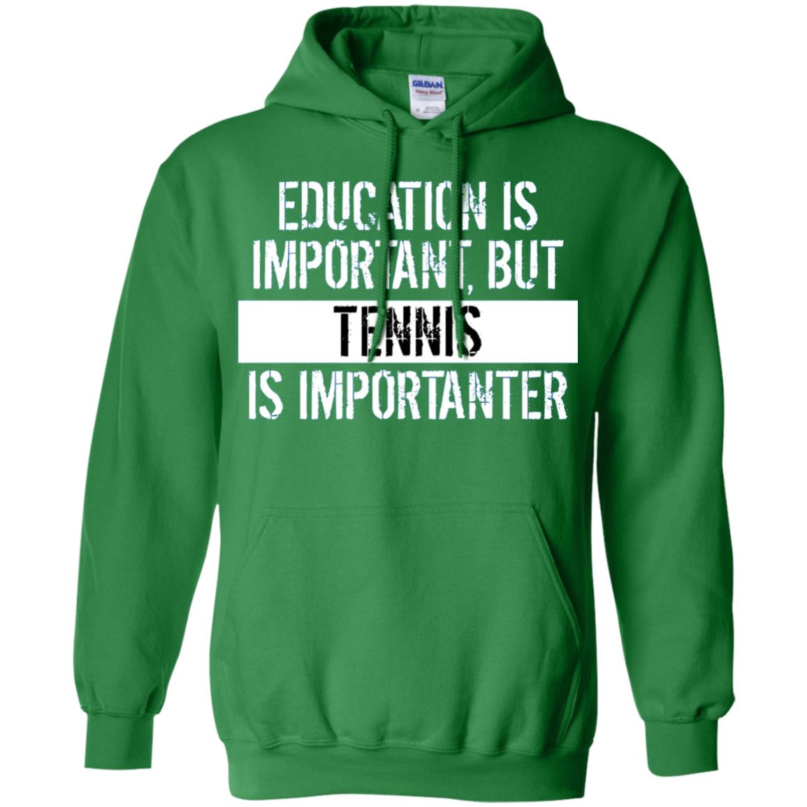 Tennis T-shirt Education Is Important Tennis Is Importanter Irish Green