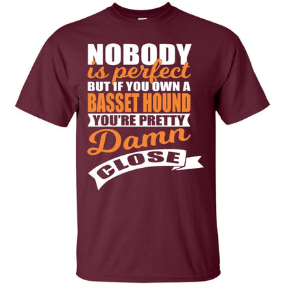 Basset Hound Owner T-shirt Nobody Is Perfect But If You Own A Basset Hound Maroon