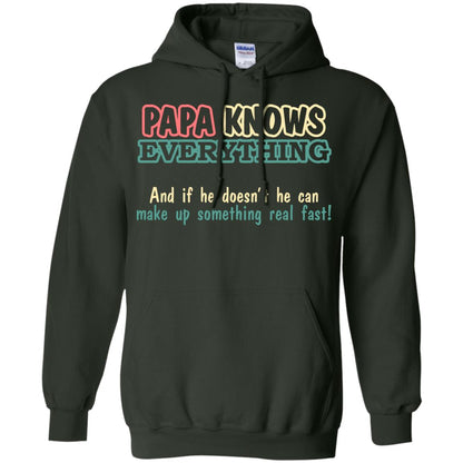Papa Knows Everythingand If He Doesnt He Can Make Up Something Real Fast Shirt Forest Green