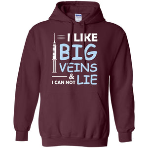 I Like Big Veins And I Can Not Lie Phlebotomist T-shirtG185 Gildan Pullover Hoodie 8 oz.