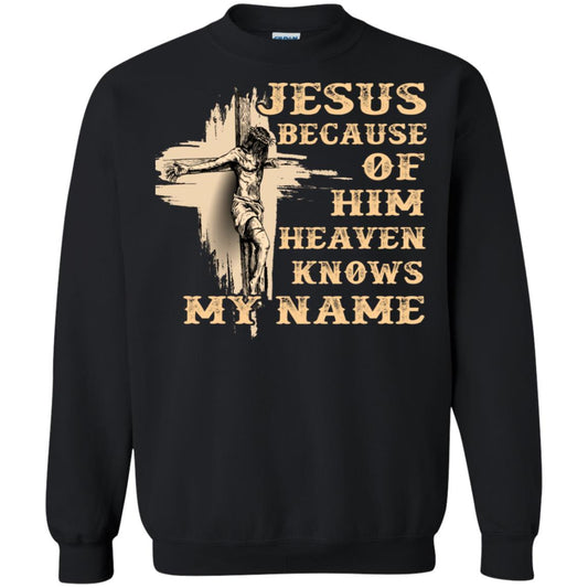 Jesus Because Of Him Heaven Knows My Name Christian Shirt Black