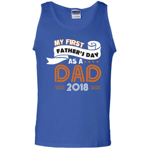 My First Father_s Day As A Dad 2018 Daddy ShirtG220 Gildan 100% Cotton Tank Top