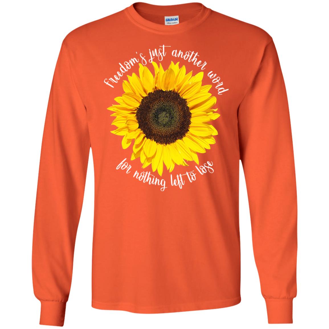 Freedom's Just Another Word For Nothing Left To Lose Shirt Orange