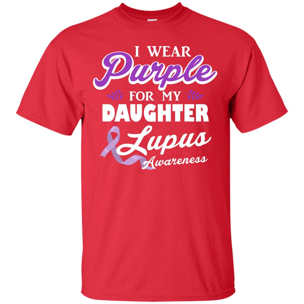 Lupus Awareness T-shirt I Wear Purple For My Daughter Lupus Awareness Red
