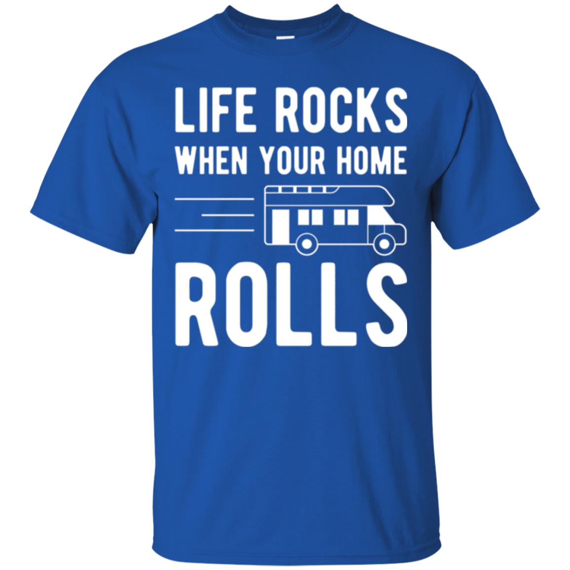 Camper Rv T-shirt Life Rocks When Your Home Roll Royal