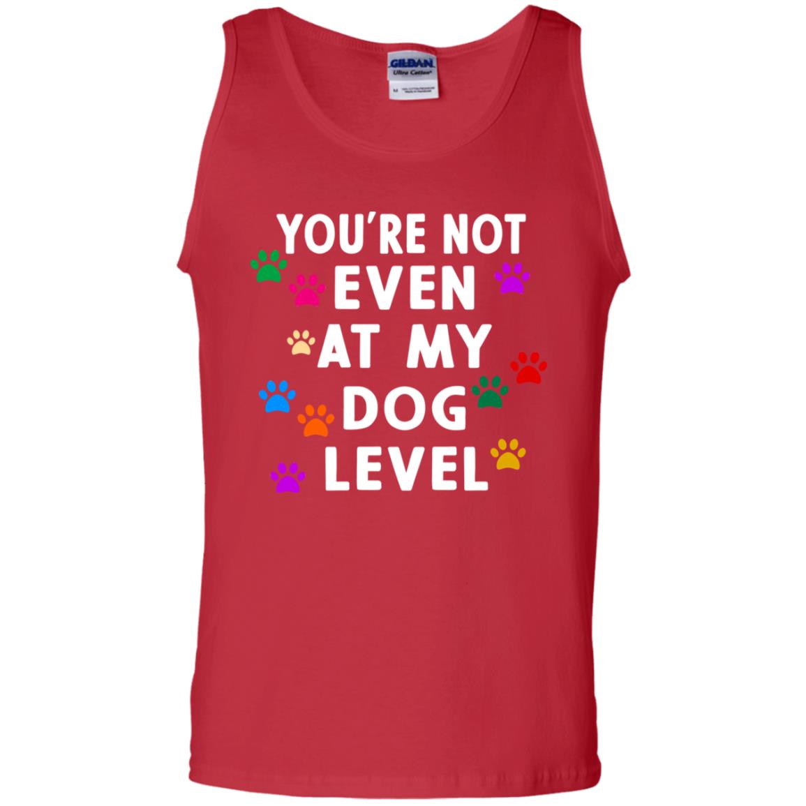 You Are Not Even At My Dog Level Best Quote Shirt Red