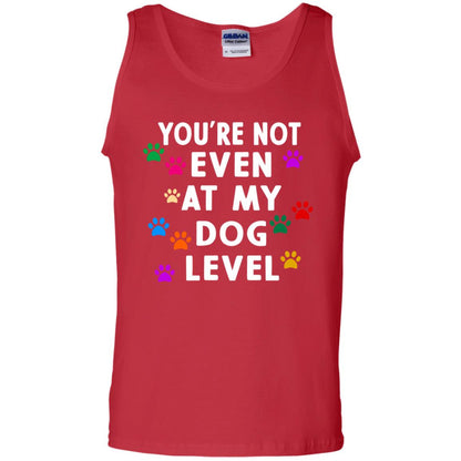You Are Not Even At My Dog Level Best Quote Shirt Red